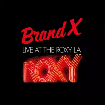 Brand X: Live At The Roxy L.a. 1979