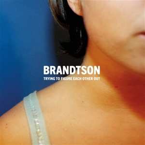LP Brandtson: Trying To Figure Each Other Out