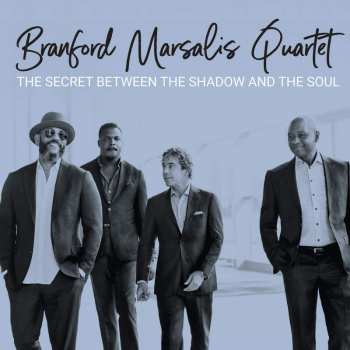 CD Branford Marsalis Quartet: The Secret Between The Shadow And The Soul