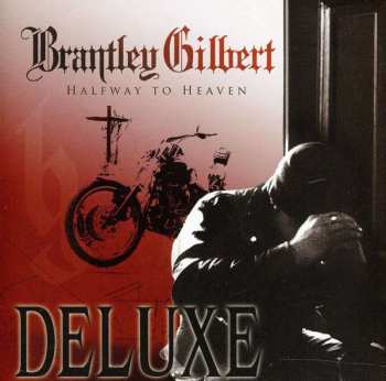 CD Brantley Gilbert: Halfway To Heaven (Deluxe) DLX