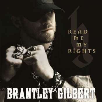 CD Brantley Gilbert: Read Me My Rights