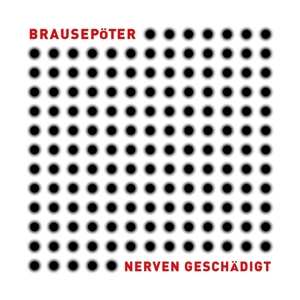 Album Brausepöter: Nerven Geschädigt