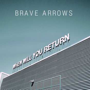LP Brave Arrows: When Will You Return CLR | LTD