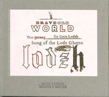 CD Brave Old World: Dus Gezang Fin Geto Lodzh - Song Of The Lodz Ghetto