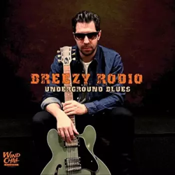 Breezy Rodio: Underground Blues