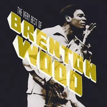 Brenton Wood: The Very Best Of Brenton Wood