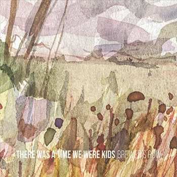 Album Brewer's Row: There Was A Time We Were Kids