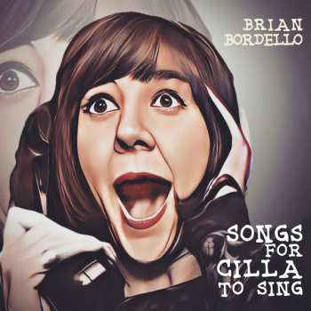 CD Brian Bordello: Songs For Cilla To Sing