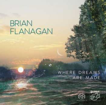 SACD Brian Flanagan: Where Dreams Are Made