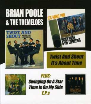 2CD Brian Poole & The Tremeloes: Twist And Shout/It's About Time Plus Swinging On A Star & Time Is On My Side E.P.s