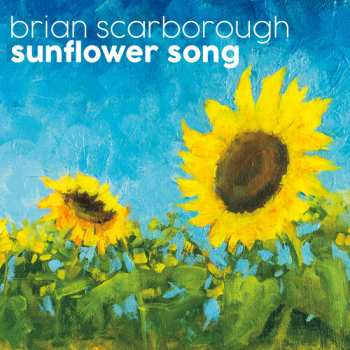 Album Brian Scarborough: Sunflower Song