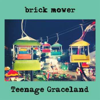 Album Brick Mower: Teenage Graceland