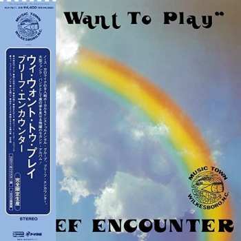 LP Brief Encounter: We Want To Play LTD