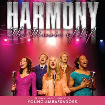 Album Brigham Young University Young Ambassadors: Harmony: The Music Of Life