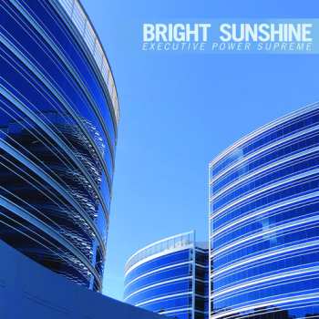 Album Bright Sunshine: Executive Power Supreme