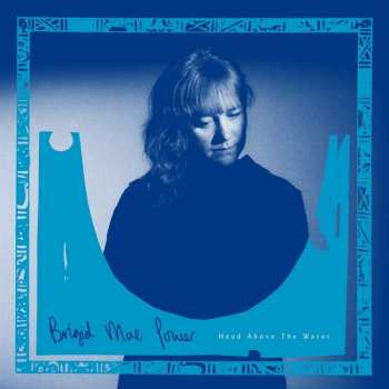 LP Brigid Mae Power: Head Above The Water LTD | CLR