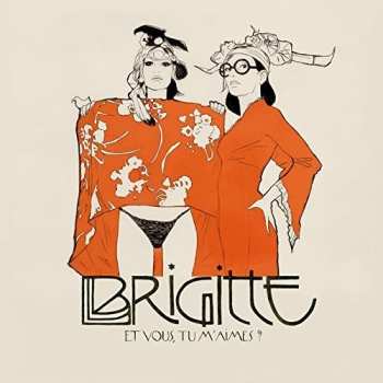 2LP/CD Brigitte: Et Vous, Tu M'Aimes?