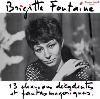 Brigitte Fontaine: 13 Chansons Décadentes Et Fantasmagoriques