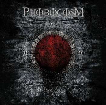 LP Phobocosm: Bringer Of Drought