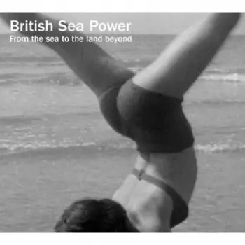 British Sea Power: From The Sea To The Land Beyond