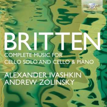 Album Benjamin Britten: Complete Music For Cello Solo And Cello & Piano