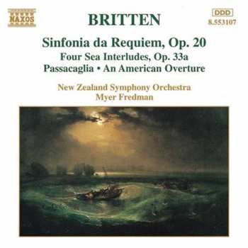 Album Benjamin Britten: Sinfonia Da Requiem, Op. 20 • Four Sea Interludes, Op. 33a • Passacaglia • An American Overture