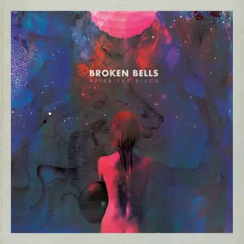 Broken Bells: After The Disco
