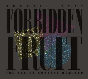 CD Bronski Beat: Forbidden Fruit (age Of Consent Remixed)