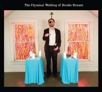 CD Brooks Strause: The Chymical Wedding of Brooks Strause