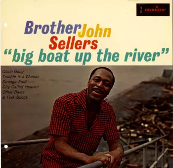 Brother John Sellers: "Big Boat Up The River"