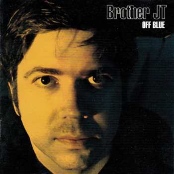Album Brother JT: Off Blue