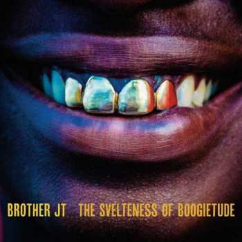 CD Brother JT: The Svelteness Of Boogietude