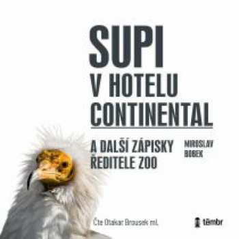 Album Brousek Otakar Ml. / Bobek Miroslav: Supi V Hotelu Continental A Další Zápisky ředitele Zoo