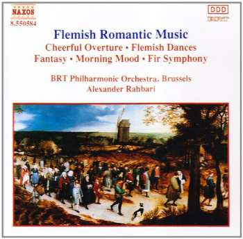 Album Alexander Rahbari: Flemish Romantic Music - Cheerful Overture / Flemish Dances / Fantasy / Morning Mood / Fir Symphony