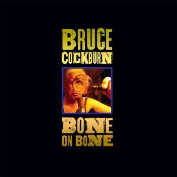 CD Bruce Cockburn: Bone On Bone
