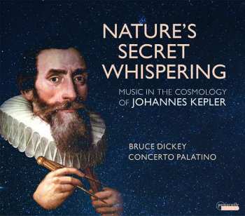 Album Concerto Palatino: Nature’s Secret Whispering - Music And The Cosmology Of Johannes Kepler