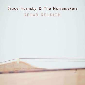 LP Bruce Hornsby And The Noisemakers: Rehab Reunion