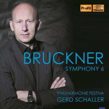 Album Bruckner / Schaller / Philharmonie Festiva: Sym 6