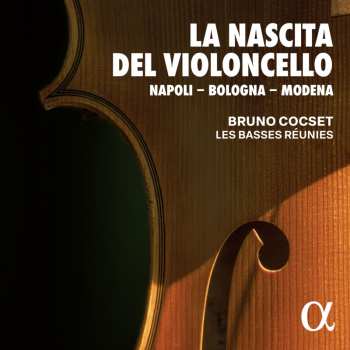 Album Bruno Cocset: La Nascita Del Violoncello: Napoli  Modena