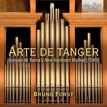 Album Bruno Forst: Arte De Tanger (Gonzalo De Baena's New Keyboard Method (1540))