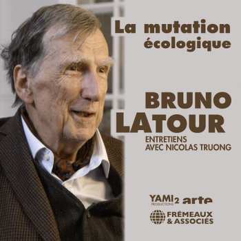 Album Bruno Latour: La Mutation Ecologique Entretiens Avec Nicolas