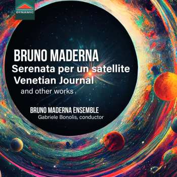 CD Bruno Maderna: Serenata Per Un Satellite, Venetian Journal And Other Works