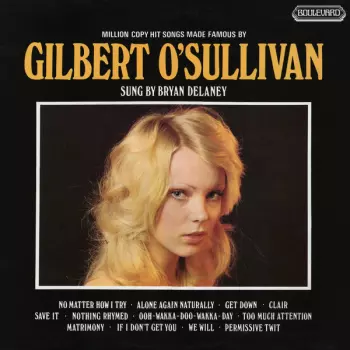 Bryan Delaney: Million Copy Hit Songs Made Famous By Gilbert O'Sullivan