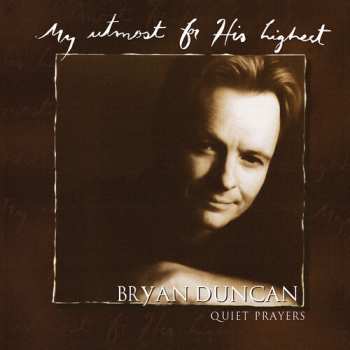 Album Bryan Duncan: My Utmost For His Highest (Quiet Prayers)