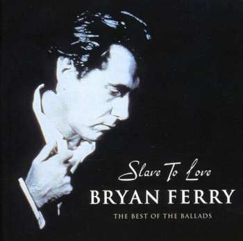 CD Bryan Ferry: Slave To Love: The Best Of The Ballads