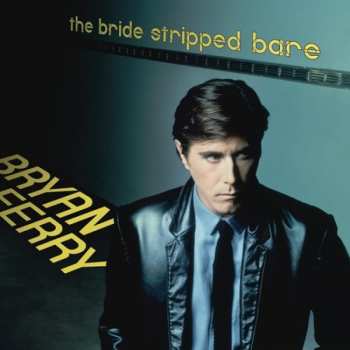 LP Bryan Ferry: The Bride Stripped Bare