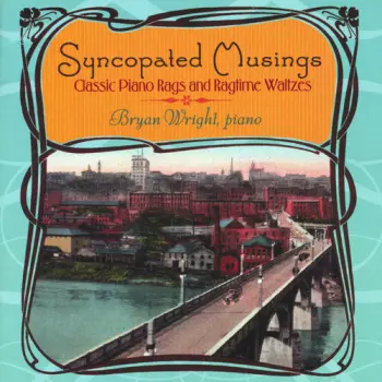 Bryan Wright: Syncopated Musings (Classic Piano Rags And Ragtime Waltzes)