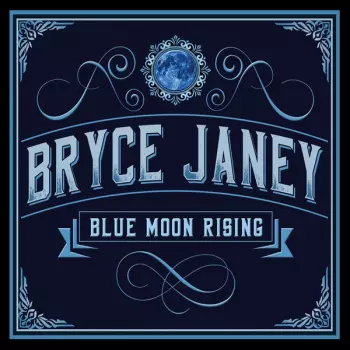 Bryce Janey: Blue Moon Rising