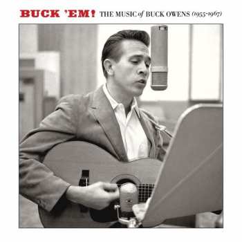Album Buck Owens: Buck 'em! The Music Of Buck Owens (1955-1967)