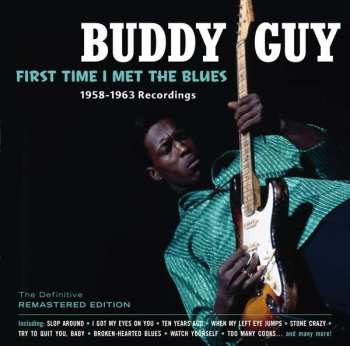CD Buddy Guy: First Time I Met The Blues 1958-1963 Recordings